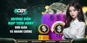 Hướng dẫn nạp tiền 8day và nhận khuyến mãi hot nhất