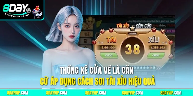 Thống kê cửa về là căn cứ áp dụng cách soi tài xỉu hiệu quả